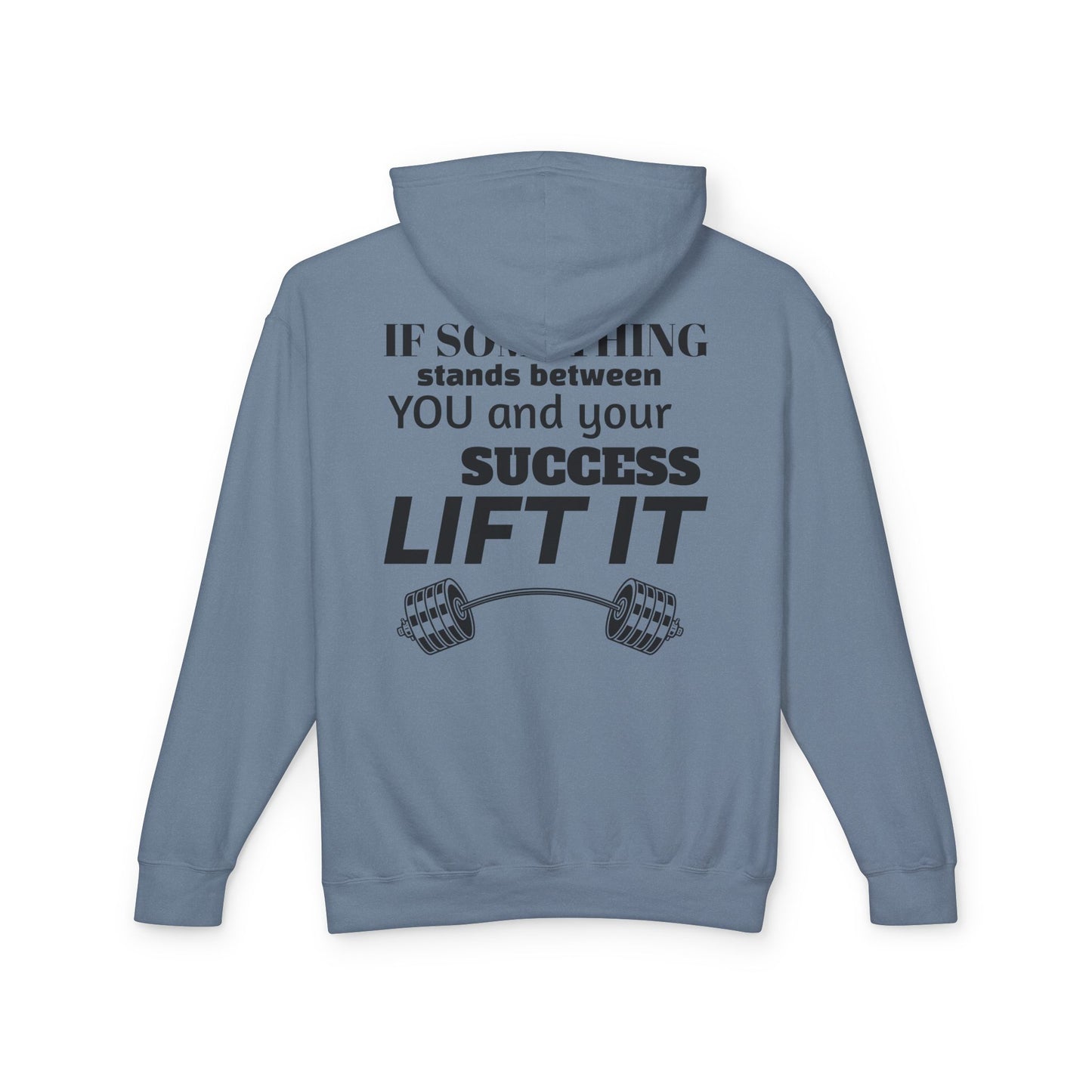 If something stands between you and your success, Lift it. Motivational Gym Sweatshirt