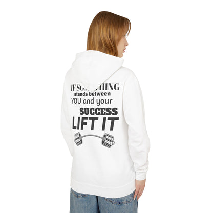 If something stands between you and your success, Lift it. Motivational Gym Sweatshirt