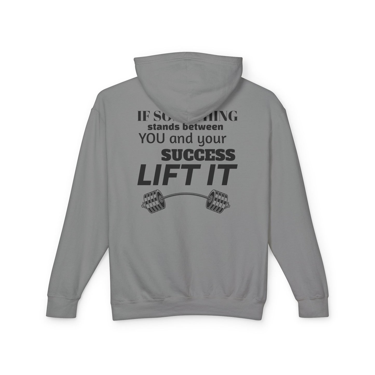 If something stands between you and your success, Lift it. Motivational Gym Sweatshirt